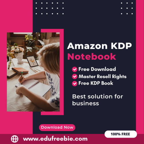 “Maximize Your Earnings with Amazon KDP Notebook: A Guide to 100% Free Downloads and Master Resell Rights”